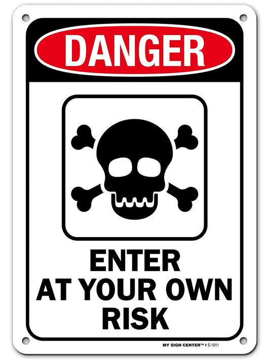 Danger Enter at Your Own Risk Warning Sign