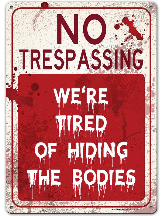 Funny Warning Sign No Trespassing We are Tired of Hiding The Bodies
