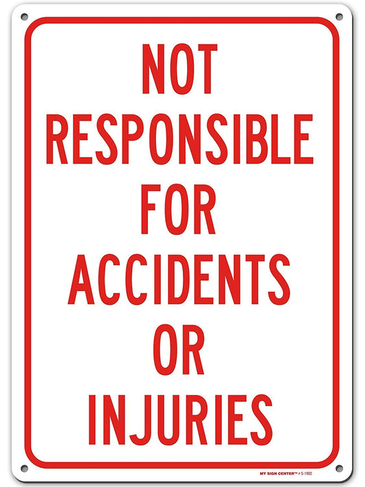 Warning Not Responsible for Accidents Or Injuries Sign
